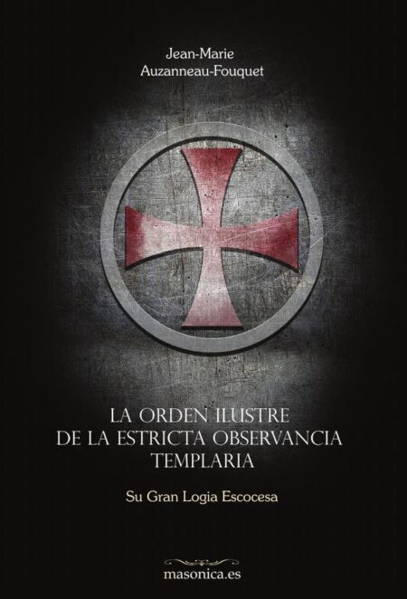 La Orden Ilustre de la Estricta Observancia Templaria:Su Gran Logia Escocesa