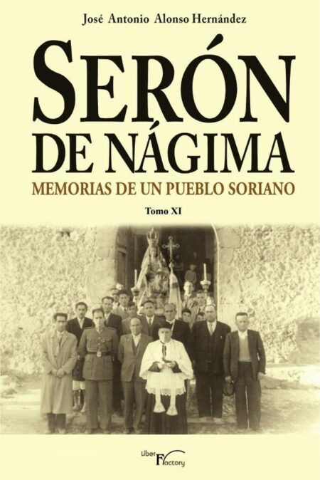 Serón de Nágima. Memorias de un pueblo soriano. Tomo XI