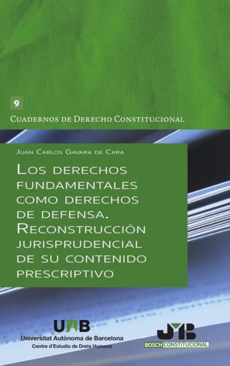 Los derechos fundamentales como derechos de defensa:Reconstrucción jurisprudencial de su contenido prescriptivo