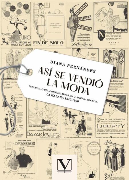 Así se vendió la moda:Publicidad del consumo-moda en la prensa escrita. La Habana 1840-1960