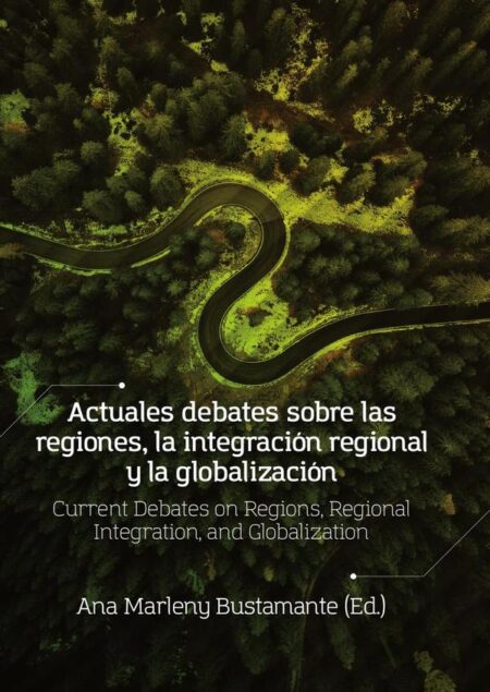 Actuales debates sobre las regiones, la integración regional y la globalización