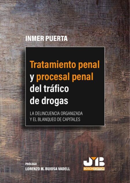 Tratamiento penal y procesal penal del tráfico de drogas:La delincuencia organizada y el blanqueo de capitales