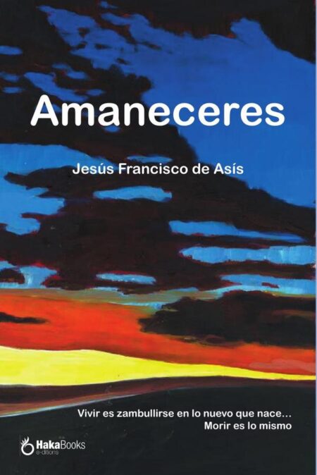 Amaneceres:Vivir es zambullirse en lo nuevo que nace… Morir es lo mismo