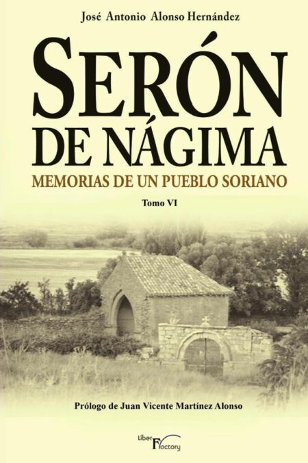 Serón de Nágima. Memorias de un pueblo soriano. Tomo VI
