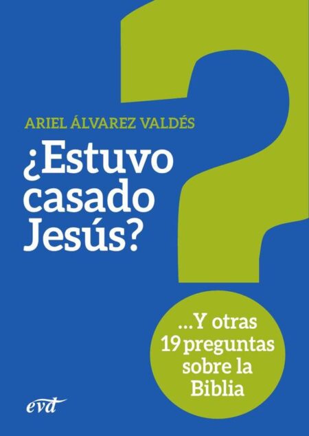 ¿Estuvo casado Jesús?:Y otras 19 preguntas sobre la Biblia