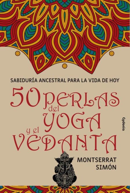 50 perlas del yoga y el vedanta:Sabiduría ancestral para la vida de hoy