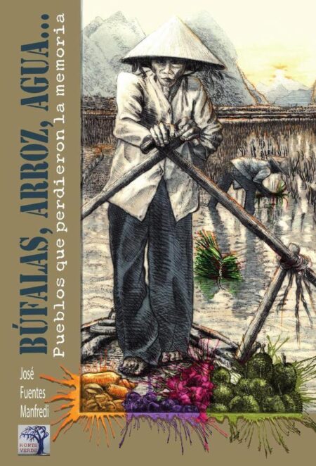 Búfalas, arroz, agua... Pueblos que perdieron la memoria