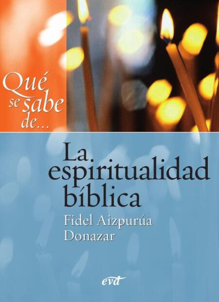 Qué se sabe de... La espiritualidad bíblica
