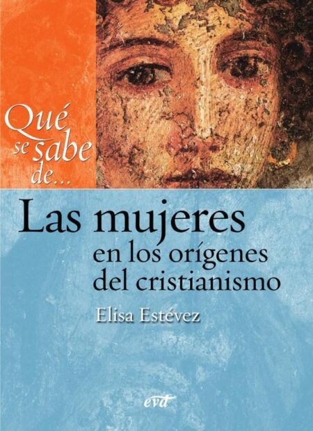 Qué se sabe de... Las mujeres en los orígenes del cristianismo