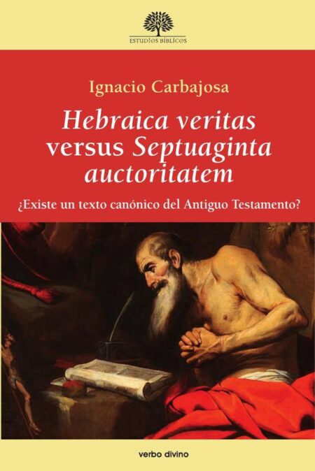 Hebraica veritas versus Septuaginta auctoritatem:¿Existe un texto canónico del Antiguo Testamento?