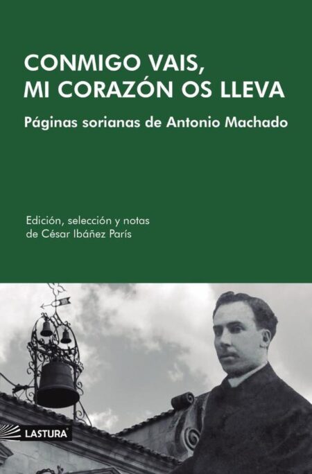 Conmigo vais, mi corazón os lleva:PÁGINAS SORIANAS DE ANTONIO MACHADO