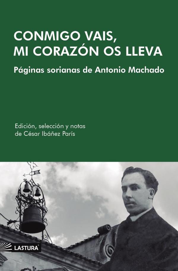 Conmigo vais, mi corazón os lleva:PÁGINAS SORIANAS DE ANTONIO MACHADO