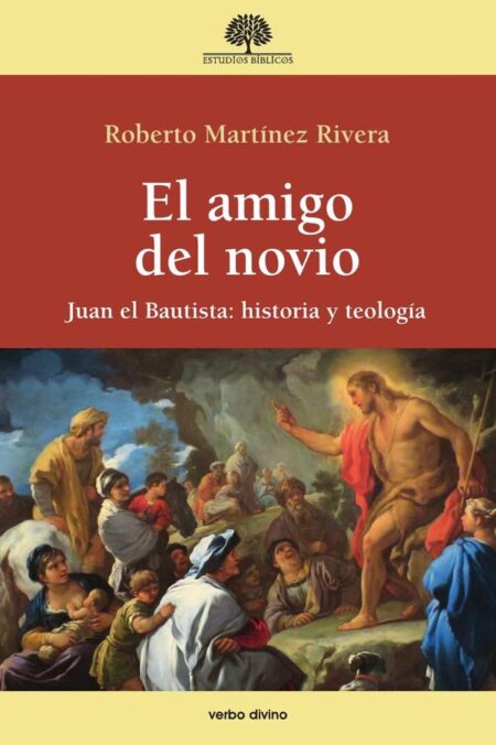 El amigo del novio:Juan el Bautista: historia y teología