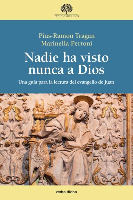 Nadie ha visto nunca a Dios:Una guía para la lectura del evangelio de Juan