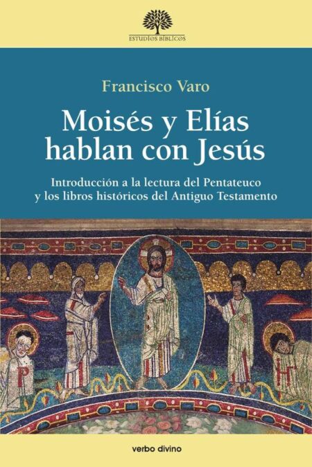 Moisés y Elías hablan con Jesús:Pentateuco y libros históricos: de su composición a su recepción