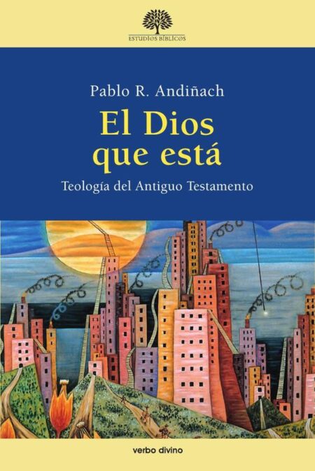 El Dios que está:Teología del Antiguo Testamento
