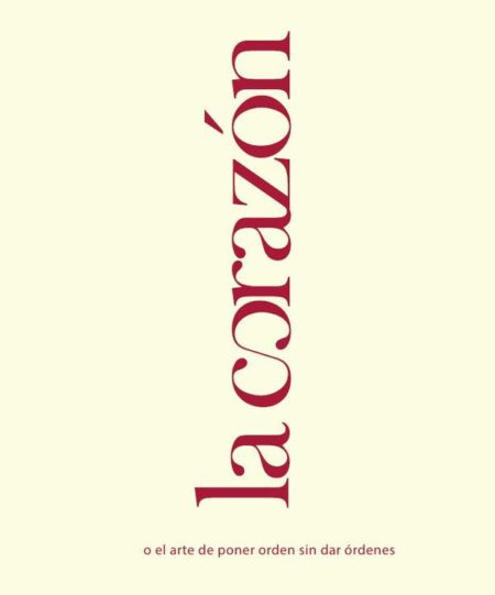 la corazón:o el arte de poner orden sin dar órdenes