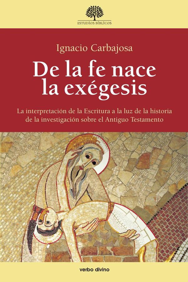 De la fe nace la exégesis:La interpretación de la Escritura a la luz de la historia de la investigación sobre el Antiguo Testamento