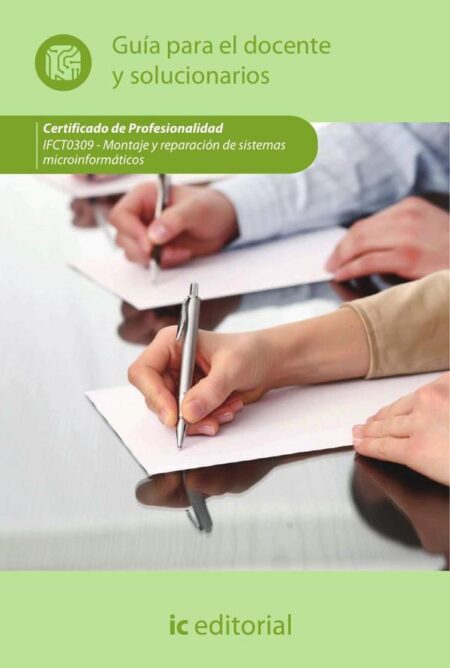 Montaje y reparación de sistemas microinformáticos. IFCT0309 - Guía para el docente y solucionarios