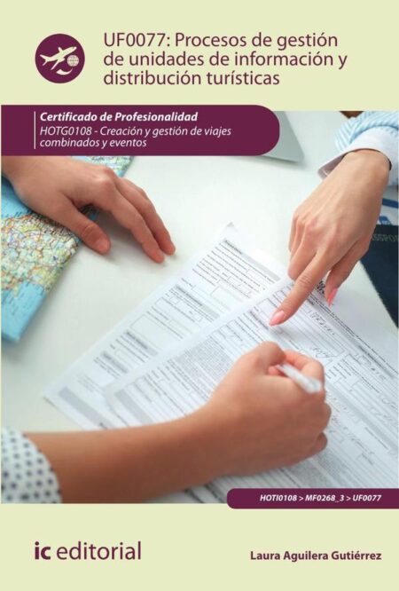 Procesos de gestión de unidades de información y distribución turísticas. HOTG0108 - Creación y gestión de viajes combinados y eventos