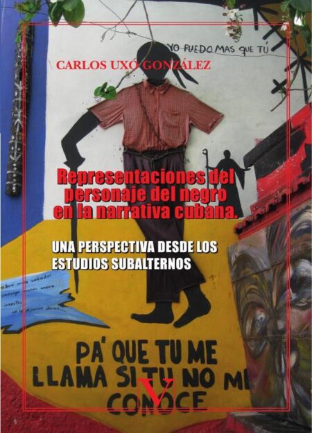 Representaciones del personaje del negro en la literatura cubana:Una perspectiva desde los estudios subalternos