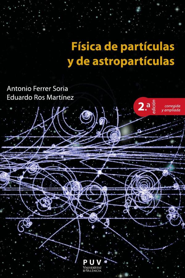 Física de partículas y de astropartículas, 2a ed.