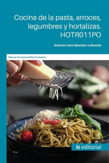Cocina de la pasta, arroces, legumbres y hortalizas