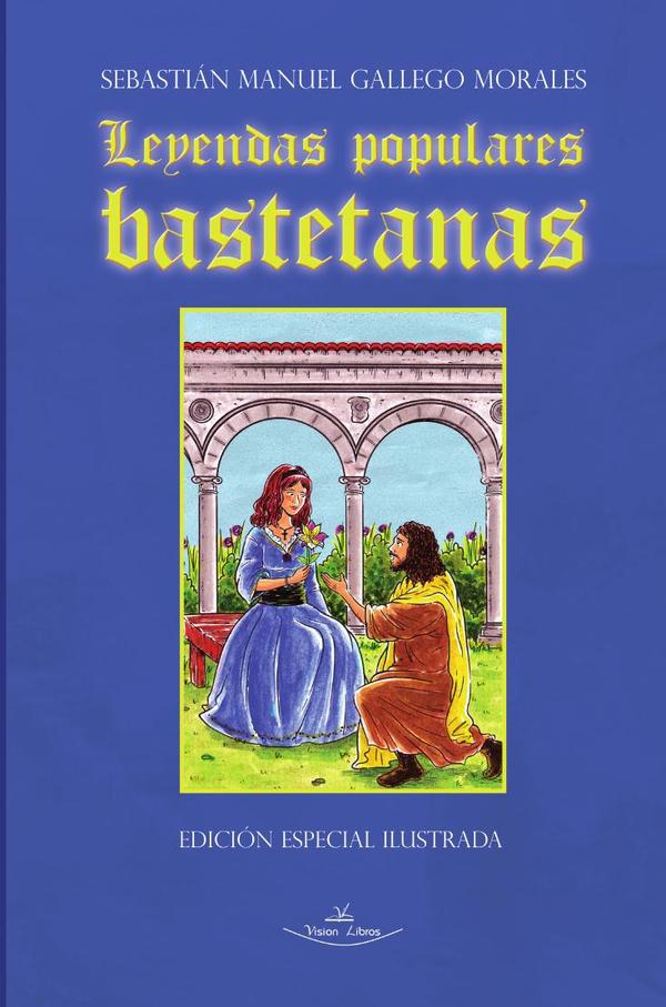 Leyendas populares bastetanas:Edición especial ilustrada