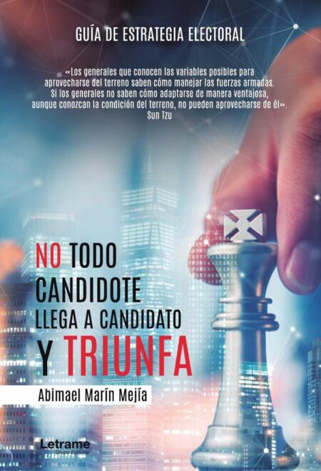 No todo candidote llega a candidato y triunfa. Guía de estrategia electoral