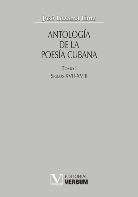 Antología de la poesía cubana. Tomo I:Siglos XVII - XVIII