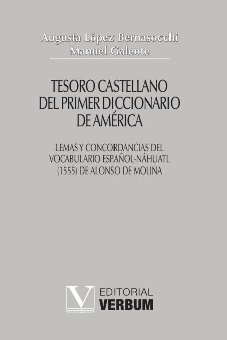 Tesoro castellano del primer diccionario de América:Lemas y concordancias del Vocabulario español-náhuatl (1555) de Alonso de Molina