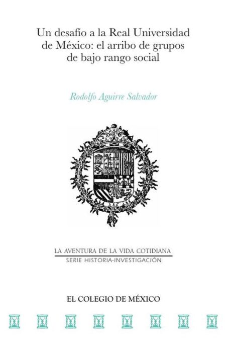 Un desafío a la Real Universidad de México::el arribo de grupos de bajo rango social