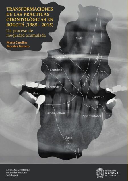 Transformaciones de las prácticas odontológicas en Bogotá (1985 – 2015):Un proceso de inequidad acumulada
