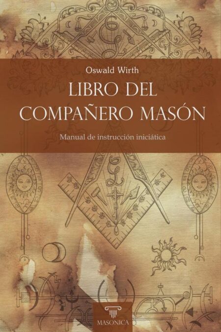 Libro del Compañero Masón:Manual de instrucción iniciática