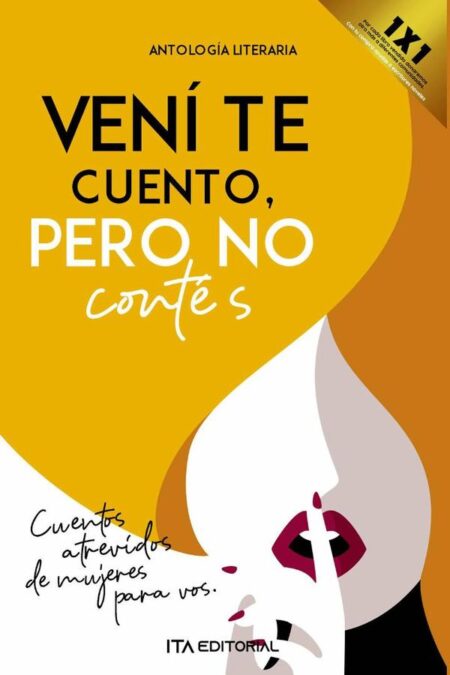 Vení te cuento, pero no contés:Cuentos atrevidos de mujeres extraordinarias