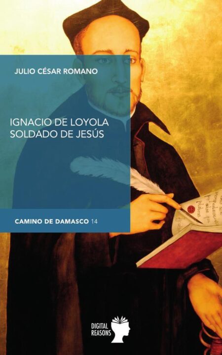 Ignacio de Loyola, soldado de Jesús