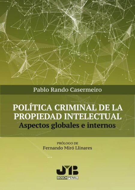 Política criminal de la propiedad intelectual:Aspectos globales e internos