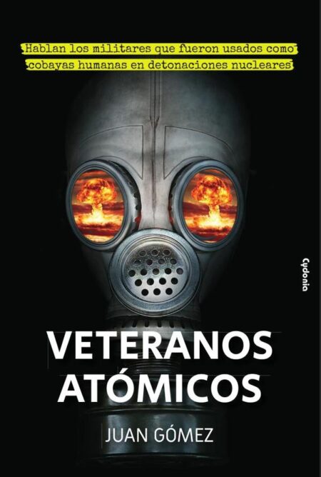 Veteranos Atómicos:Hablan los militares que fueron usados como cobayas humanas en detonaciones nucleares EN DETONACIONES NUCLEARES