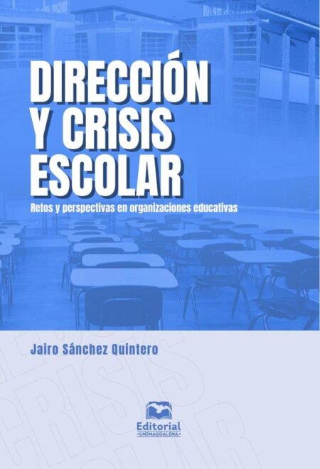 Dirección y crisis escolar:Retos y perspectivas en organizaciones educativas