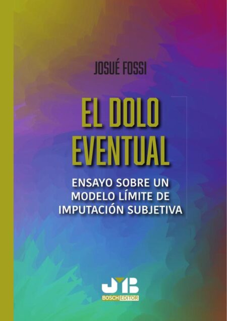 El dolo eventual:Ensayo sobre un modelo límite de imputación subjetiva