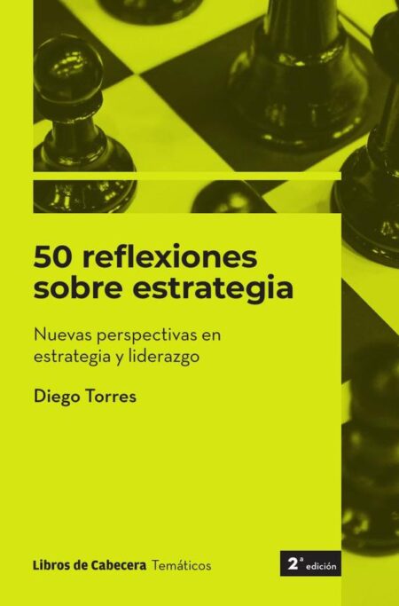 50 reflexiones sobre estrategia: Nuevas perspectivas en estrategia y liderazgo