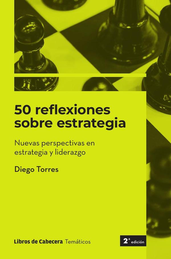50 reflexiones sobre estrategia: Nuevas perspectivas en estrategia y liderazgo