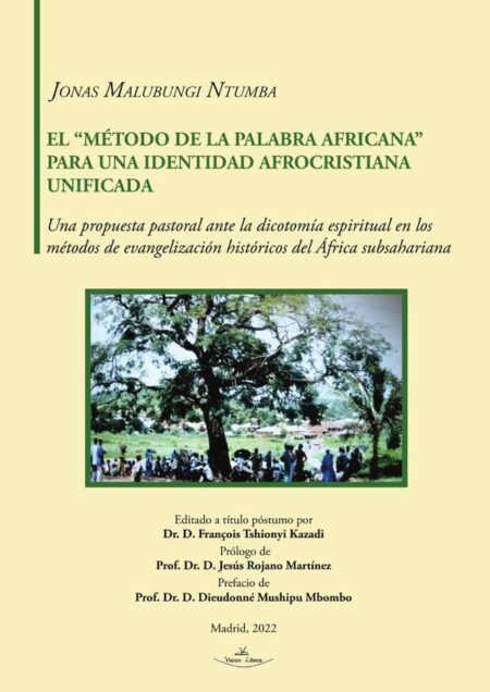 El método de la Palabra Africana para una identidad afrocristiana unificada:Una propuesta pastoral ante la dicotomía espiritual en los métodos de evangelización históricos del África