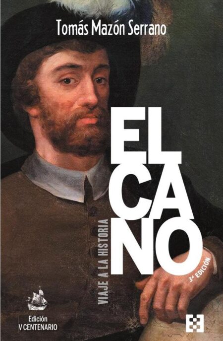 ELCANO viaje a la historia (V centenario):Tercera edición (Ed. Rústica)