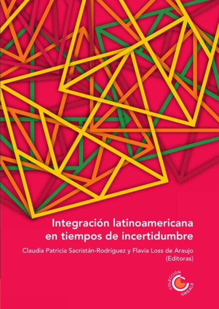 Integración latinoamericana en tiempos de incertidumbre