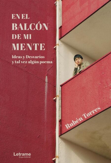 En el balcón de mi mente. Ideas y desvaríos y tal vez algún poema