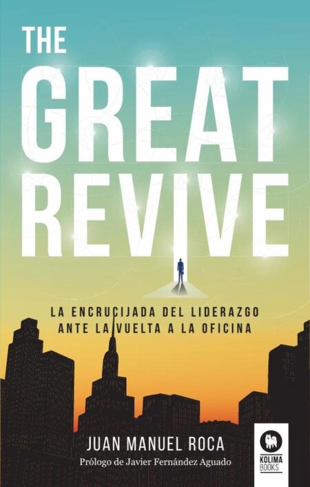 The great revive:La encrucijada del liderazgo ante la vuelta a la oficina
