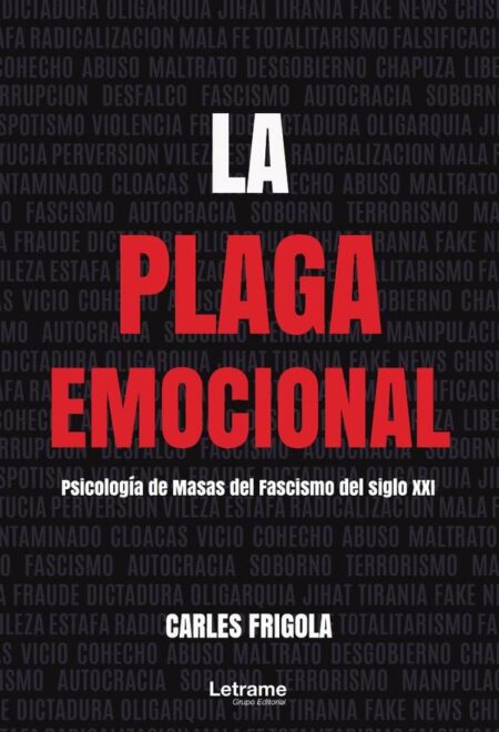 La plaga emocional. Psicología de masas del fascismo del siglo XXI