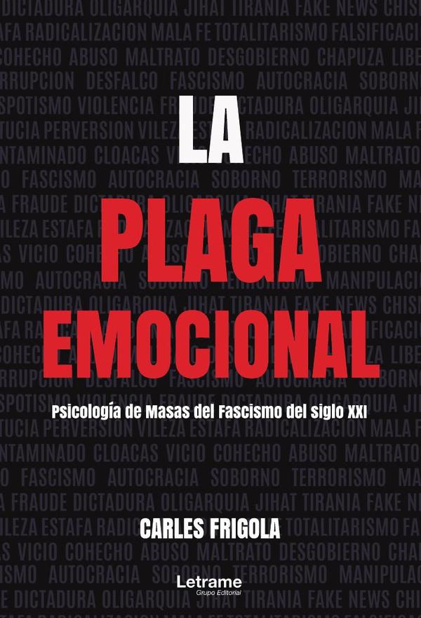 La plaga emocional. Psicología de masas del fascismo del siglo XXI