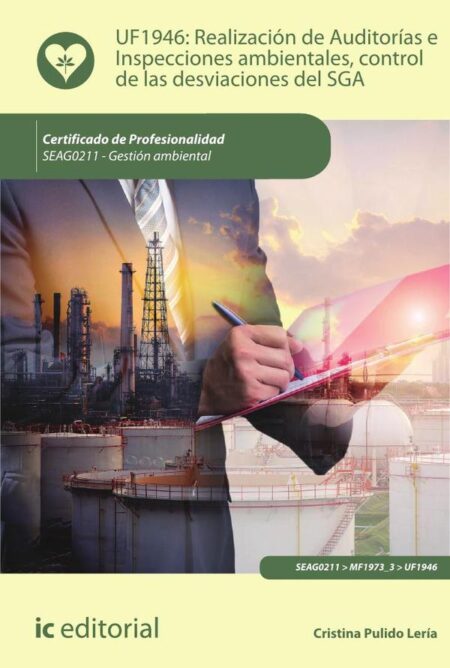 Realización de Auditorías e Inspecciones ambientales, control de las desviaciones del SGA. SEAG0211 - Gestión ambiental
